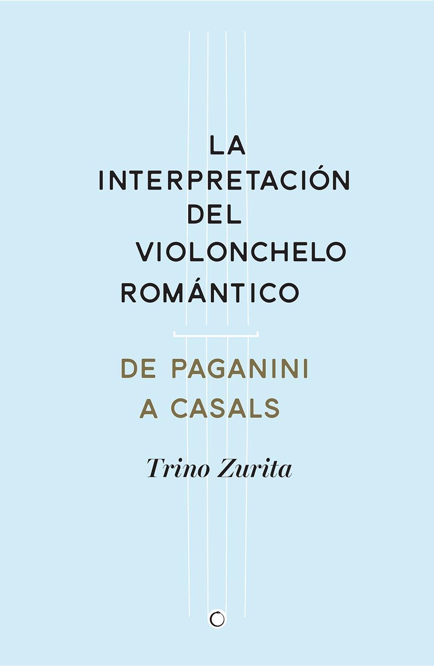 LA INTERPRETACIÓN DEL VIOLONCHELO ROMÁNTICO | 9788494159534 | ZURITA BARROSO, TRINO | Llibreria L'Altell - Llibreria Online de Banyoles | Comprar llibres en català i castellà online - Llibreria de Girona