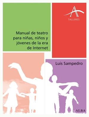MANUAL DE TEATRO PARA NIÑAS, NIÑOS Y JÓVENES DE LA ERA DE INTERNET | 9788490652015 | SAMPEDRO, LUIS | Llibreria Online de Banyoles | Comprar llibres en català i castellà online