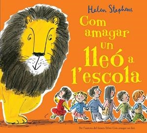 COM AMAGAR UN LLEÓ A L'ESCOLA | 9788416712113 | STEPHENS, HELEN | Llibreria Online de Banyoles | Comprar llibres en català i castellà online