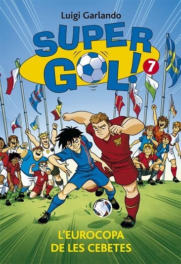 SUPERGOL 7.  L'EUROCOPA DE LES CEBETES | 9788424658625 | GARLANDO, LUIGI | Llibreria L'Altell - Llibreria Online de Banyoles | Comprar llibres en català i castellà online - Llibreria de Girona