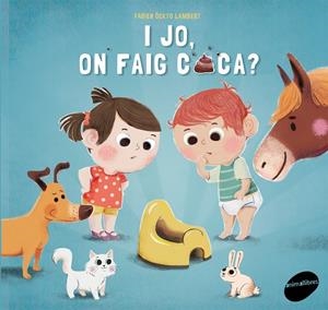 I JO, ON FAIG CACA? | 9788415975991 | FONTAINE, CARINE | Llibreria Online de Banyoles | Comprar llibres en català i castellà online