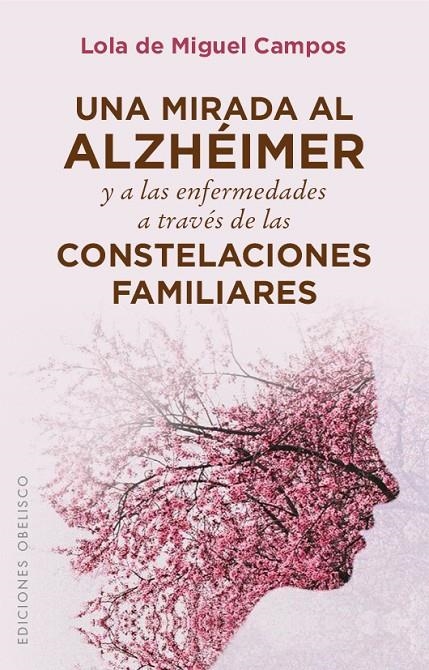 UNA MIRADA AL ALZHÉIMER Y A LAS ENFERMEDADES A TRAVÉS DE LAS CONSTELACIONES FAMI | 9788491111603 | DE MIGUEL CAMPOS, LOLA | Llibreria Online de Banyoles | Comprar llibres en català i castellà online