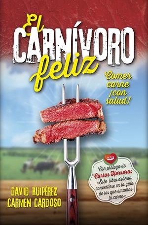 CARNÍVORO FELIZ, EL. COMER CARNE ¡CON SALUD! | 9788416002740 | DAVID RUIPÉREZ / CARMEN CARDOSO | Llibreria L'Altell - Llibreria Online de Banyoles | Comprar llibres en català i castellà online - Llibreria de Girona