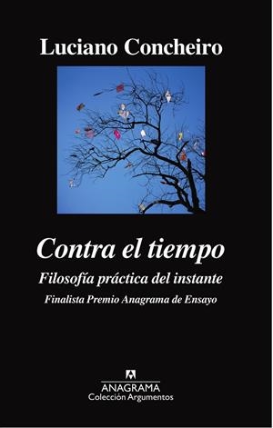 CONTRA EL TIEMPO. FILOSOFÍA PRÁCTICA DEL INSTANTE | 9788433964090 | CONCHEIRO, LUCIANO | Llibreria Online de Banyoles | Comprar llibres en català i castellà online