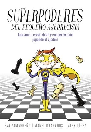 SUPERPODERES DEL PEQUEÑO AJEDRECISTA | 9788490436271 | ZAMARREÑO, EVA/LOPEZ, ALEX | Llibreria L'Altell - Llibreria Online de Banyoles | Comprar llibres en català i castellà online - Llibreria de Girona