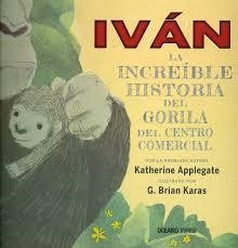 IVAN, LA INCREIBLE HISTORIA DEL GORILA DEL CENTRO COMERCIAL | 9786077359180 | APPLEGATE, KATHERINE | Llibreria L'Altell - Llibreria Online de Banyoles | Comprar llibres en català i castellà online - Llibreria de Girona