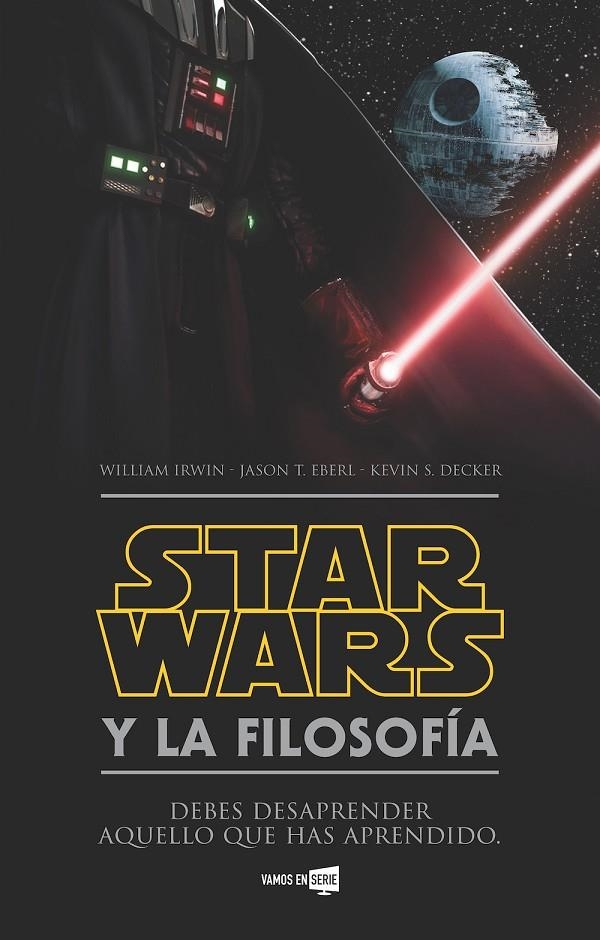 STAR WARS Y LA FILOSOFÍA | 9788416498352 | IRWIN, WILLIAM/EBERL, JASON T./DECKER, KEVIN S. | Llibreria Online de Banyoles | Comprar llibres en català i castellà online