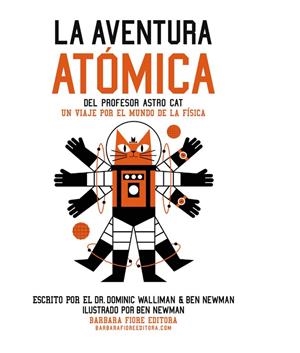 LA AVENTURA ATÓMICA DEL PROFESOR ASTRO CAT | 9788415208846 | WALLIMAN, DR. DOMINIC | Llibreria Online de Banyoles | Comprar llibres en català i castellà online