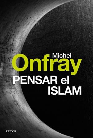 PENSAR EL ISLAM | 9788449332685 | MICHEL ONFRAY | Llibreria L'Altell - Llibreria Online de Banyoles | Comprar llibres en català i castellà online - Llibreria de Girona