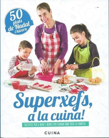 SUPERXEFS, A LA CUINA- 50 PLATS DE NADAL I HIVERN | 9788460882473 | PARELLADA GARRELL, ADA | Llibreria L'Altell - Llibreria Online de Banyoles | Comprar llibres en català i castellà online - Llibreria de Girona