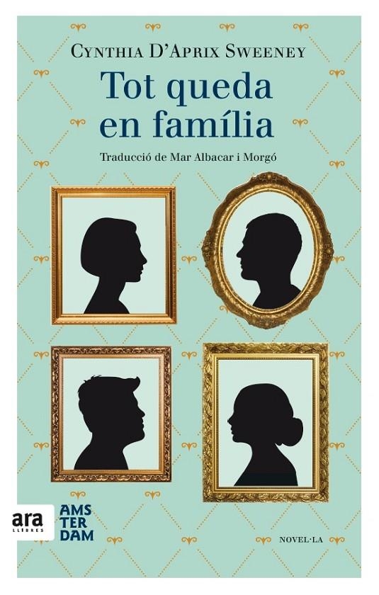 TOT QUEDA EN FAMÍLIA | 9788416743148 | D'APRIX SWEENEY, CYNTHIA | Llibreria L'Altell - Llibreria Online de Banyoles | Comprar llibres en català i castellà online - Llibreria de Girona