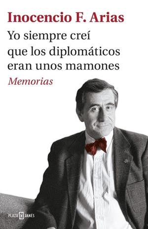 YO SIEMPRE CREÍ QUE LOS DIPLOMÁTICOS ERAN UNOS MAMONES | 9788401017537 | ARIAS, INOCENCIO F. | Llibreria L'Altell - Llibreria Online de Banyoles | Comprar llibres en català i castellà online - Llibreria de Girona