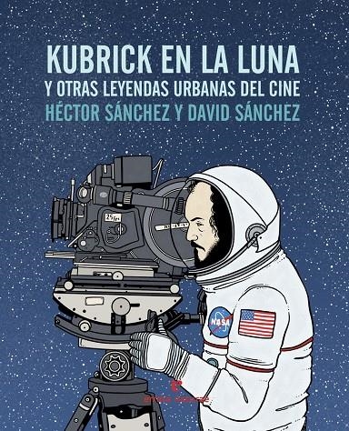 KUBRICK EN LA LUNA | 9788416544240 | SÁNCHEZ MORO, HÉCTOR | Llibreria Online de Banyoles | Comprar llibres en català i castellà online