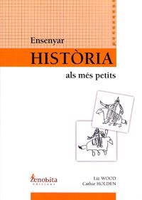 ENSENYAR HISTÒRIA ALS MÉS PETITS | 9788493588816 | WOOD, LIZ | Llibreria L'Altell - Llibreria Online de Banyoles | Comprar llibres en català i castellà online - Llibreria de Girona