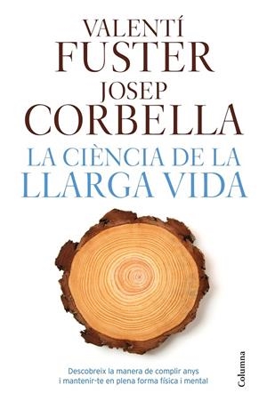 LA CIÈNCIA DE LA LLARGA VIDA | 9788466421645 | VALENTI FUSTER DE CARULLA/CORBELLA, JOSEP | Llibreria Online de Banyoles | Comprar llibres en català i castellà online