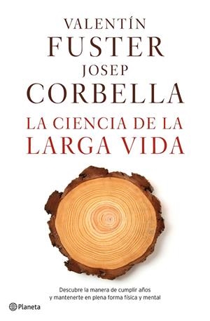 LA CIENCIA DE LA LARGA VIDA | 9788408162612 | VALENTÍN FUSTER/JOSEP CORBELLA | Llibreria Online de Banyoles | Comprar llibres en català i castellà online