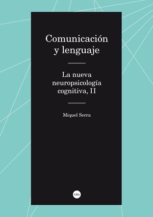COMUNICACIÓN Y LENGUAJE. LA NUEVA NEUROPSICOLOGÍA COGNITIVA II | 9788447537389 | SERRA RAVENTÓS, MIQUEL | Llibreria Online de Banyoles | Comprar llibres en català i castellà online