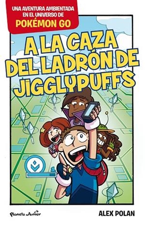 POKÉMON GO. A LA CAZA DEL LADRÓN DE JIGGLYPUFFS | 9788408165224 | ALEX POLAN | Llibreria Online de Banyoles | Comprar llibres en català i castellà online