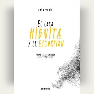 LOCO HIGUITA Y EL ESCORPIÓN, EL | 9788494430671 | PALOMO COUSIDO, JAIME | Llibreria L'Altell - Llibreria Online de Banyoles | Comprar llibres en català i castellà online - Llibreria de Girona
