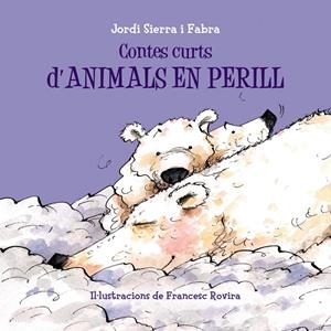 CONTES CURTS D' ANIMALS EN PERILL | 9788499067698 | SIERRA I FABRA, JORDI | Llibreria L'Altell - Llibreria Online de Banyoles | Comprar llibres en català i castellà online - Llibreria de Girona