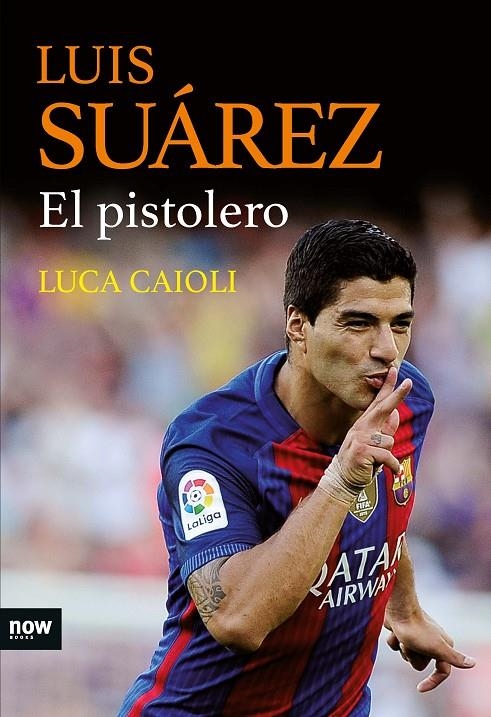 LUIS SUÁREZ, EL PISTOLERO | 9788416245468 | CAIOLI, LUCA | Llibreria L'Altell - Llibreria Online de Banyoles | Comprar llibres en català i castellà online - Llibreria de Girona