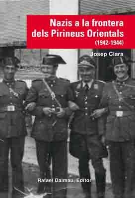 NAZIS A LA FRONTERA DELS PIRINEUS ORIENTALS (1942-1944) | 9788423208210 | CLARA RESPLANDIS, JOSEP | Llibreria L'Altell - Llibreria Online de Banyoles | Comprar llibres en català i castellà online - Llibreria de Girona