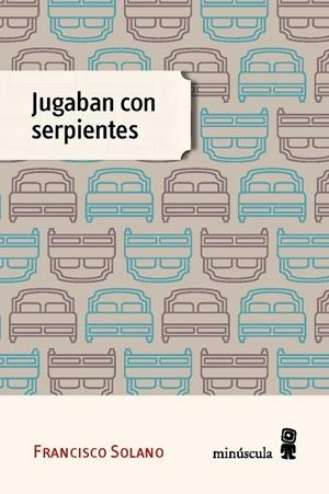 JUGABAN CON SERPIENTES | 9788494534843 | SOLANO, FRANCISCO | Llibreria L'Altell - Llibreria Online de Banyoles | Comprar llibres en català i castellà online - Llibreria de Girona