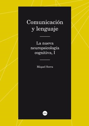 COMUNICACIÓN Y LENGUAJE. LA NUEVA NEUROPSICOLOGÍA COGNITIVA, I | 9788447537099 | SERRA RAVENTÓS, MIQUEL | Llibreria Online de Banyoles | Comprar llibres en català i castellà online