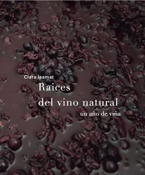 RAÍCES DEL VINO NATURAL | 9788494611209 | ISAMAT RIVIÈRE, CLARA | Llibreria L'Altell - Llibreria Online de Banyoles | Comprar llibres en català i castellà online - Llibreria de Girona