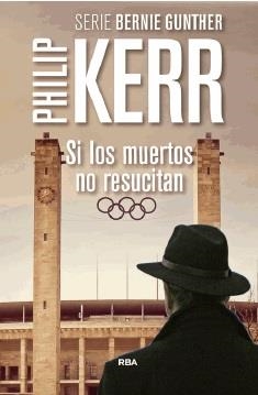 SI LOS MUERTOS NO RESUCITAN | 9788490565957 | KERR, PHILIP | Llibreria Online de Banyoles | Comprar llibres en català i castellà online