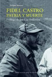 FIDEL CASTRO, PATRIA Y MUERTE | 9788415374732 | MENESES, ENRIQUE | Llibreria Online de Banyoles | Comprar llibres en català i castellà online