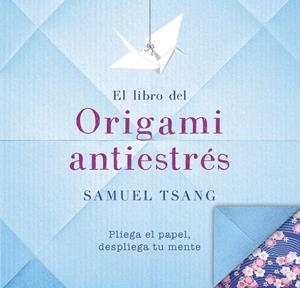 EL LIBRO DEL ORIGAMI ANTIESTRÉS | 9788401018565 | TSANG, SAMUEL | Llibreria Online de Banyoles | Comprar llibres en català i castellà online