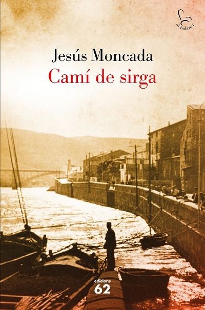 CAMÍ DE SIRGA | 9788429775631 | JESÚS MONCADA | Llibreria L'Altell - Llibreria Online de Banyoles | Comprar llibres en català i castellà online - Llibreria de Girona