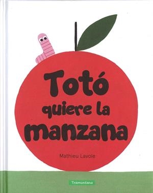 TOTÓ QUIERE LA MANZANA | 9788416578405 | LAVOIE  LAVOIE, MATHIEU | Llibreria Online de Banyoles | Comprar llibres en català i castellà online