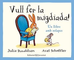 VULL FER LA MIGDIADA! | 9788426143785 | DONALDSON, JULIA | Llibreria L'Altell - Llibreria Online de Banyoles | Comprar llibres en català i castellà online - Llibreria de Girona