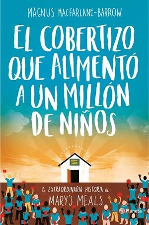 COBERTIZO QUE ALIMENTÓ A UN MILLÓN DE NIÑOS, EL | 9788408165163 | MACFARLANE-BARROW, MAGNUS | Llibreria L'Altell - Llibreria Online de Banyoles | Comprar llibres en català i castellà online - Llibreria de Girona