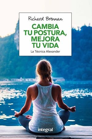 CAMBIA TU POSTURA, MEJORA TU VIDA | 9788491180609 | BRENNAN , RICHARD | Llibreria Online de Banyoles | Comprar llibres en català i castellà online