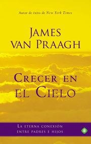 CRECER EN EL CIELO | 9788499702940 | JAMES VAN PRAAGH | Llibreria L'Altell - Llibreria Online de Banyoles | Comprar llibres en català i castellà online - Llibreria de Girona