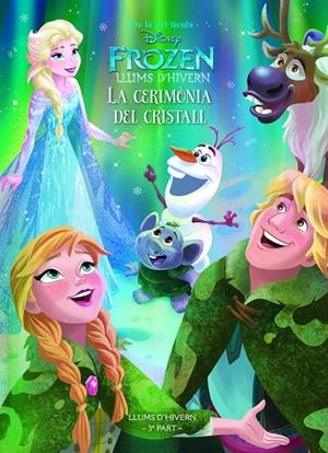 FROZEN. LLUMS D HIVERN. LA CERIMÒNIA DEL CRISTALL | 9788491371366 | DISNEY | Llibreria Online de Banyoles | Comprar llibres en català i castellà online