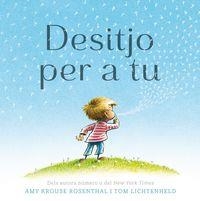 DESITJO PER A TU | 9788416712267 | ROSENTHAL/LICHTENHELD | Llibreria Online de Banyoles | Comprar llibres en català i castellà online