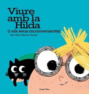VIURE AMB LA HILDA (I ELS SEUS INCONVENIENTS) | 9788491371595 | BEL OLID/MERCÈ CANALS | Llibreria L'Altell - Llibreria Online de Banyoles | Comprar llibres en català i castellà online - Llibreria de Girona