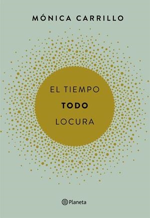 TIEMPO. TODO. LOCURA, EL | 9788408165200 | CARRILLO, MÓNICA | Llibreria L'Altell - Llibreria Online de Banyoles | Comprar llibres en català i castellà online - Llibreria de Girona