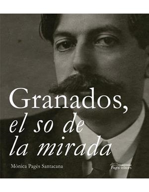 GRANADOS, EL SO DE LA MIRADA | 9788499758060 | PAGÈS SANTACANA, MÒNICA | Llibreria Online de Banyoles | Comprar llibres en català i castellà online
