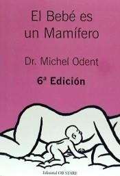 BEBÉ ES UN MAMÍFERO, EL | 9788494493164 | ODENT, MICHEL | Llibreria L'Altell - Llibreria Online de Banyoles | Comprar llibres en català i castellà online - Llibreria de Girona