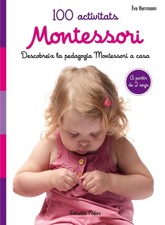 100 ACTIVITATS MONTESSORI | 9788491371793 | ÈVE HERRMANN | Llibreria L'Altell - Llibreria Online de Banyoles | Comprar llibres en català i castellà online - Llibreria de Girona