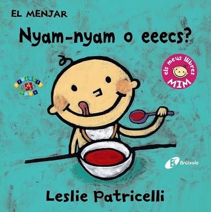 MENJAR: NYAM-NYAM O EEECS?, EL | 9788499067391 | PATRICELLI, LESLIE | Llibreria L'Altell - Llibreria Online de Banyoles | Comprar llibres en català i castellà online - Llibreria de Girona
