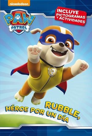 RUBBLE, HÉROE POR UN DÍA (PAW PATROL - PATRULLA CANINA. PICTOGRAMAS 3) | 9788448846312 | NICKELODEON | Llibreria Online de Banyoles | Comprar llibres en català i castellà online