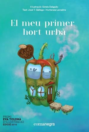 MEU PRIMER HORT URBÀ, EL | 9788416605668 | DELGADO, ESTELA/GÁLLEGO, JOSÉ T./LEMAÎTRE, HORTENSIA | Llibreria L'Altell - Llibreria Online de Banyoles | Comprar llibres en català i castellà online - Llibreria de Girona