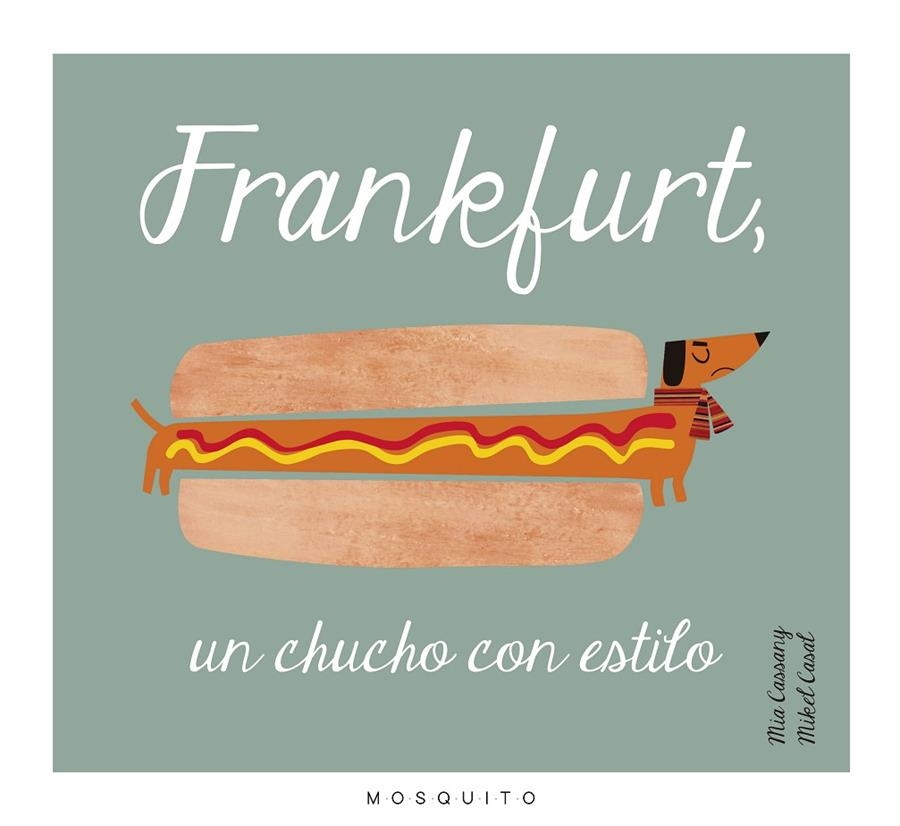 FRANKFURT, UN CHUCHO CON ESTILO | 9788493990596 | CASSANY BIOSCA, MIA | Llibreria L'Altell - Llibreria Online de Banyoles | Comprar llibres en català i castellà online - Llibreria de Girona
