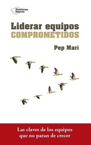 LIDERAR EQUIPOS COMPROMETIDOS | 9788416820801 | MARÍ CORTÉS, PEP | Llibreria Online de Banyoles | Comprar llibres en català i castellà online